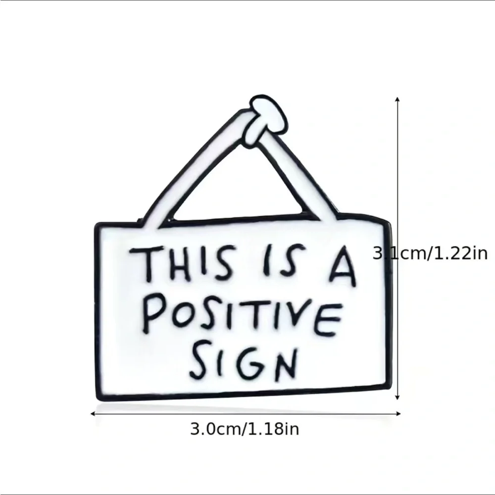 3/$25 Acrylic Pin “This is a Positive Sign” White Sign Pin with Black Le…